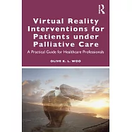 Virtual Reality Interventions for Patients Under Palliative Care: A Guide for Healthcare Professionals