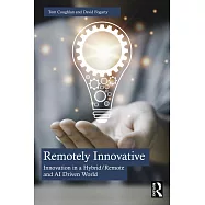 Remotely Innovative: Innovation in a Hybrid/Remote & AI Driven World