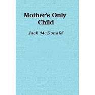 Mother&rsquo;s Only Child