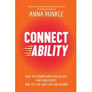 Connectability: Gentle Steps to Heal Trauma-Driven Isolation, Find Your People, and Build the Connected Life Youve