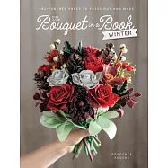 The Bouquet in a Book: Winter: Pre-Punched Pages to Press Out and Make
