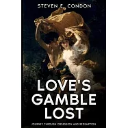 Love’s Gamble Lost: Journey through Obsession and Redemption
