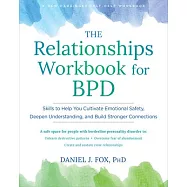 The Relationships Workbook for Bpd: Skills to Help You Cultivate Safety, Gain Emotional Control, and Build Deeper