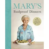 Mary’s Foolproof Dinners: 120 Effortless Recipes from My Brand-New BBC Series