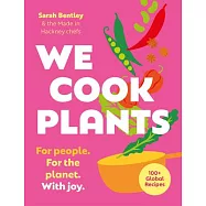 We Cook Plants: For People. for the Planet. with Joy.