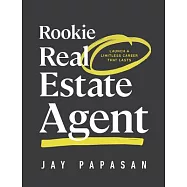 Rookie Real Estate Agent: Launch a Limitless Career That Lasts