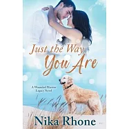 Just the Way You Are: A Wounded Warrior Legacy Novel