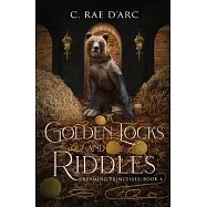 Golden Locks and Riddles: Fairytale Retelling of The Three Bears (Goldilocks) and The Miller&rsquo;s Daughter
