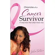 Chronicles of a Cancer Survivor: If I Only Knew Then What I Know Now
