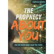 The Prophecy About You: You are much more than you think - Guide to Unconscious Self-Fulfilling Prophecies