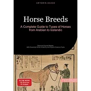 Horse Breeds: A Complete Guide to Types of Horses from Arabian to Icelandic: Discover Equine Breeds - With Essential Horse Anatomy a