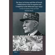 The Story in Fiction and Film of French Collaboration in the Occupation and Complicity in the Holocaust (1940-1944): German Occupation, Vichy, and Tru