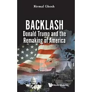 Backlash: Donald Trump and the Remaking of America