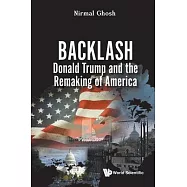 Backlash: Donald Trump and the Remaking of America