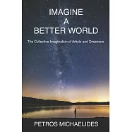 Imagine A Better World: The Collective Imagination of Artists and Dreamers