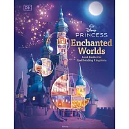 Disney Princess Enchanted Worlds: Look Inside the Spellbinding Kingdoms