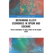 Rethinking Illicit Economies in Opium and Cocaine: Policy Responses to Drug Crops in the Global South