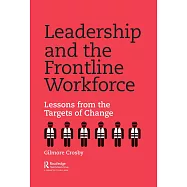 Leadership and the Frontline Workforce: Lessons from the Targets of Change