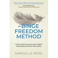 The Binge Freedom Method: Your four-pillar plan to break free from yo-yo dieting, conquer your cravings and beat binge