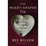 The Heart-Shaped Tin: Love, Loss, and Kitchen Objects