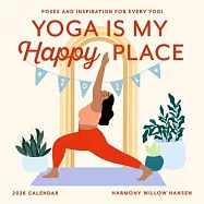 Yoga Is My Happy Place Wall Calendar 2026: Poses and Inspiration for Every Yogi