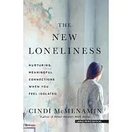 The New Loneliness: Nurturing Meaningful Connections When You Feel Isolated