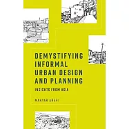 Demystifying Informal Urban Design and Planning: Insights from Asia
