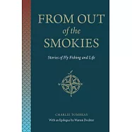 From Out of the Smokies: Stories of Fly Fishing and Life