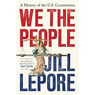 We the People: A History of the U.S. Constitution