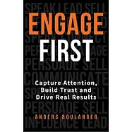 Engage First: How to Capture Attention to Tell, Sell and Sway