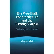 The Wool Ball Smelly Cat and the Cranky Corpse: Awakening to Coincidences