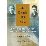 When Einstein Met Kafka: Jewish Contributions to the Modern World