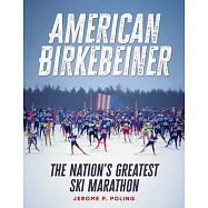 American Birkebeiner: The Nation&rsquo;s Greatest Ski Marathon