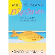 Miller’s Island Mysteries 1 The Case of the Toxic River