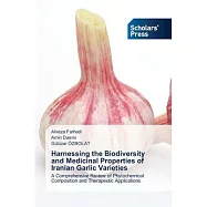 Harnessing the Biodiversity and Medicinal Properties of Iranian Garlic Varieties