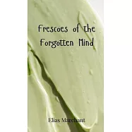 Frescoes of the Forgotten Mind