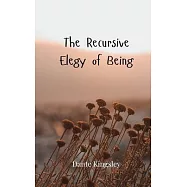 The Recursive Elegy of Being