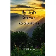 The Soul&rsquo;s Recursive Reverberations