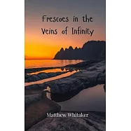 Frescoes in the Veins of Infinity