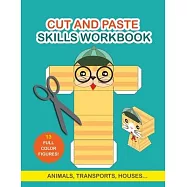 Cut and Paste Skills Workbook: Activity Book for Kids. Childrens Activity Books. Scissor Cutting Activities