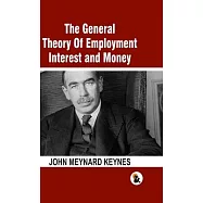 The General Theory Of Employment Interest and Money: The Keynesian Revolution - HB