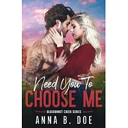 Need You To Choose Me: A single dad surprise pregnancy small town romance