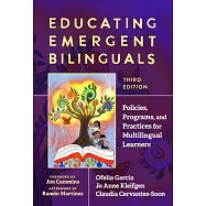 Educating Emergent Bilinguals: Policies, Programs, and Practices for Multilingual Learners