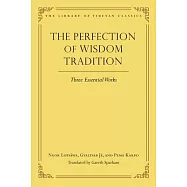 The Perfection of Wisdom Tradition: Three Essential Works