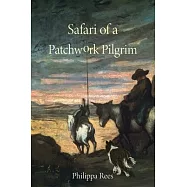 Safari of a Patchwork Pilgrim: A LIfe