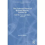 The Collected Papers of Bertrand Russell, Volume 26: Cold War Fears and Hopes, 1950-52
