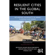 Resilient Cities in the Global South: Rethinking Informality in Urban Planning and Design