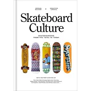 Skateboard Culture: A Photographic Journey of Skateboarding from 1970 to Today