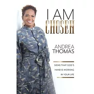 I Am Chosen: Signs That God&rsquo;s Hand Is Working In Your Life