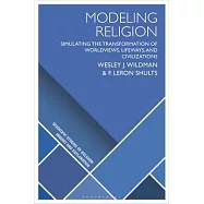 Modeling Religion: Simulating the Transformation of Worldviews, Lifeways, and Civilizations